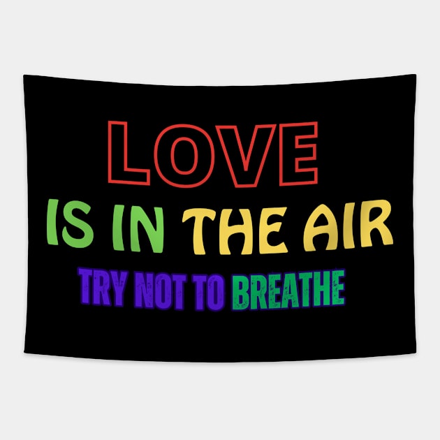 Love is in the air try not to breathe Tapestry by Perfect Spot