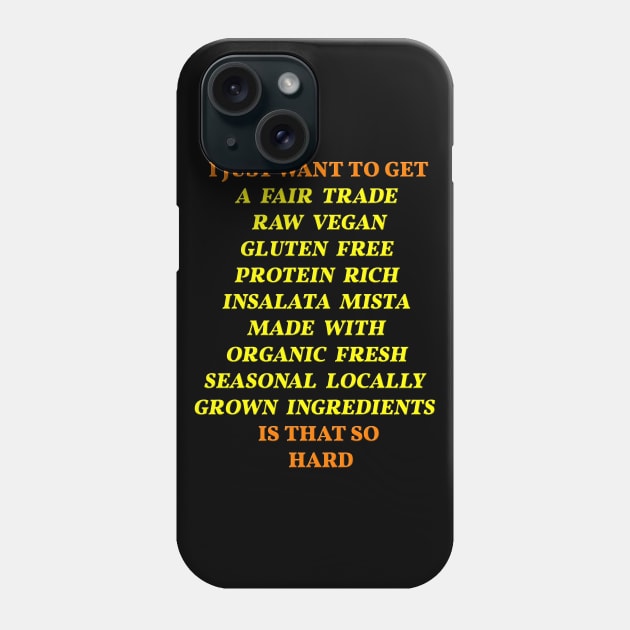 Vegan Joke 'Can I get a Fair Trade Raw Vegan Gluten Free Protein Rich Organic Salad" Phone Case by strangelyhandsome