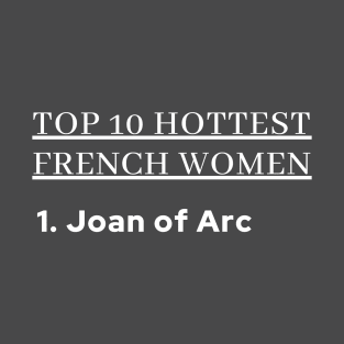 Top 10 Hottest French Women - Joan Of Arc T-Shirt