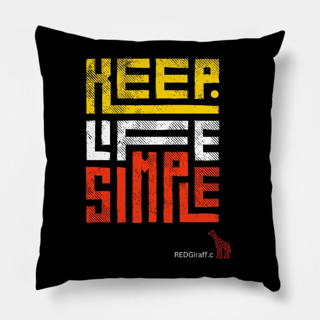 keep life Simple REDGiraff.c Pillow by REDGiraffe 