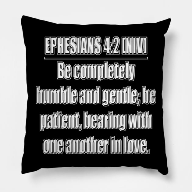 Ephesians 4:2 New International Version Pillow by Holy Bible Verses