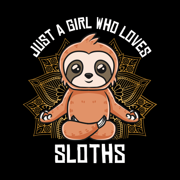 Just A Girl Who Loves Sloths Stuff Yoga by Ramadangonim