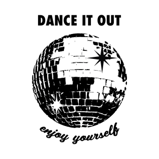 Dance it out T-Shirt