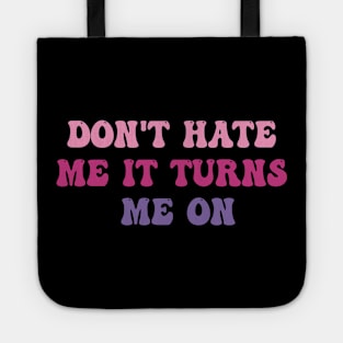 Don't Hate Me It Turns Me On, Funny Pink Tote