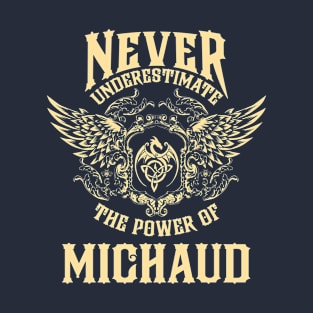 Michaud Name Shirt Michaud Power Never Underestimate T-Shirt