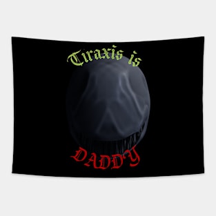 Tiraxis is DADDY Tapestry