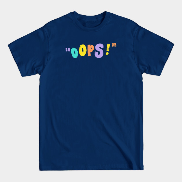 Discover oops! - Omg - T-Shirt