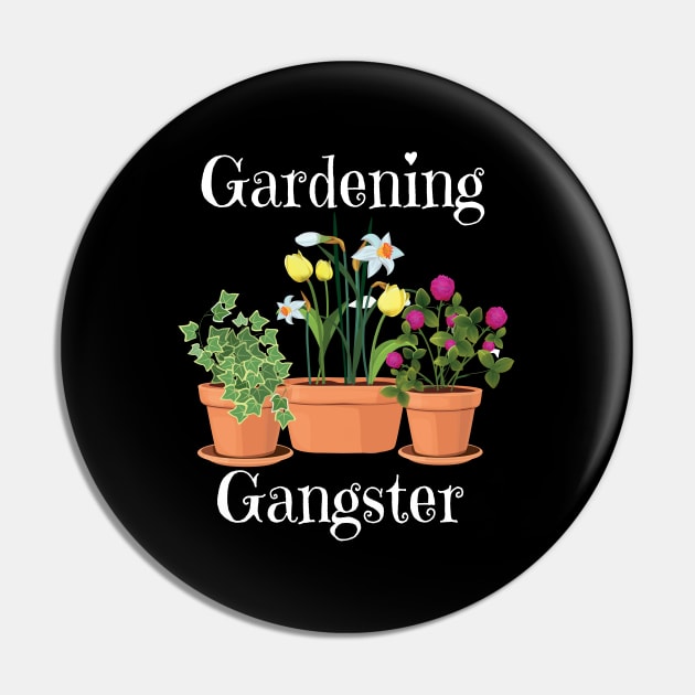 Gardening - Gardening Gangster Pin by Kudostees