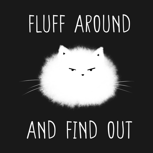 Fluff Around and Find Out by DysthDESIGN