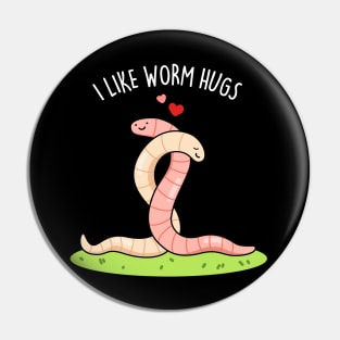 I Like Worm Hugs Cute Warm Worm Pun Pin