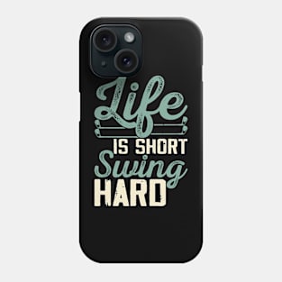 Life Is Short Swing Hard T Shirt For Women Men Phone Case