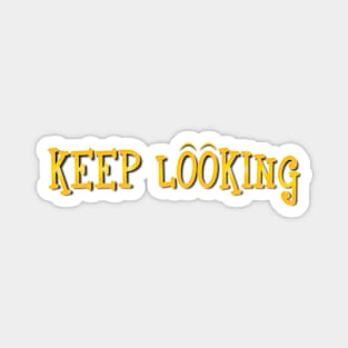 Keep Looking Magnet