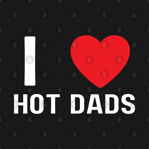 I Love Heart Hot Dads by BobaPenguin