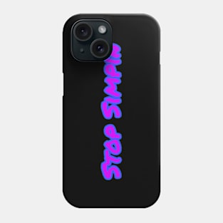 Stop simpin Phone Case