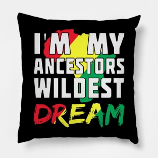 I am my ancestors wildest dream, black woman, African American, Black Girl Magic Pillow