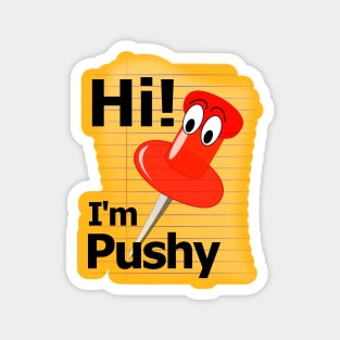 Hi! I'm Pushy the Pushpin Magnet