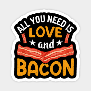 All you need is love and bacon Magnet