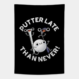 Putter Later Than Never Funny Golf Pun Tapestry