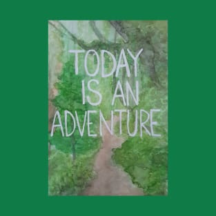 Today is an adventure T-Shirt