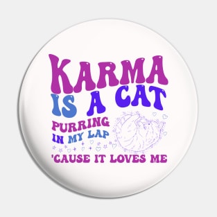 Karma Is A Cat Pin