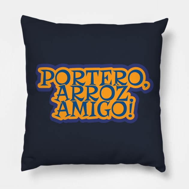 Portero, Arroz, Amigo! Goalkeeper's Best Friend Pillow by ardp13