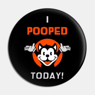 I Pooped Today Pin