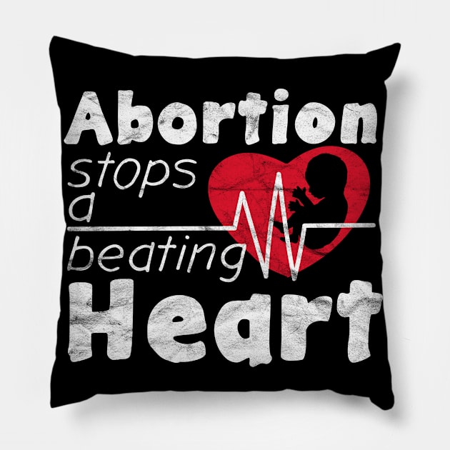 PRO LIFE - Abortion Stops a Beating Heart Pillow by AlphaDistributors