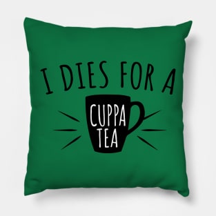 I Dies For A Cuppa Tea || Newfoundland and Labrador || Gifts || Souvenirs || Clothing Pillow