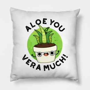 Aloe You Vera Much Cute Plant Pun Pillow