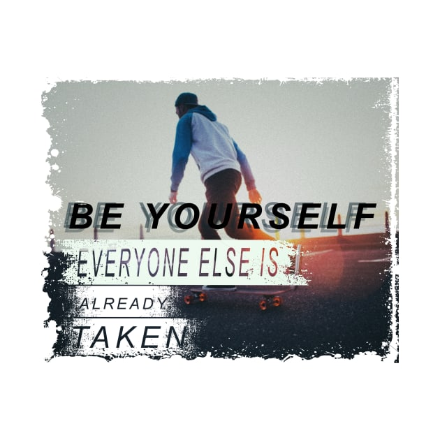 Be yourself; everyone else is already taken by nowsadmahi