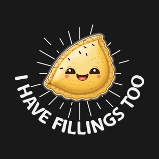 I have fillings too Quote for a Pierogi Lover T-Shirt