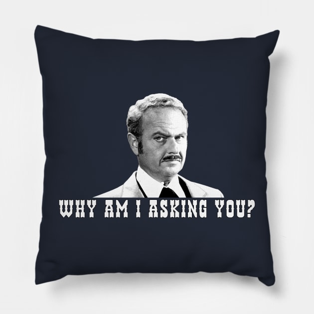 Why Am I Asking You? Pillow by BigOrangeShirtShop