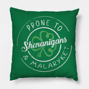 prone-to-shenanigans-and-malarkey Pillow