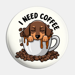 I need coffee - cute little dachshund Pin
