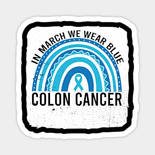 In March We Wear Blue Colon Cancer Awareness Magnet