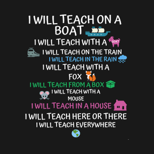 I will Teach on a Boat A Goat I Will Teach Everywhere T-Shirt