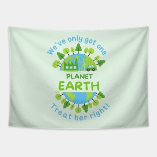 We've Only Got One Planet Earth Treat Her Right | Funny Green Earth Day Awareness Mother Earth Humor Cute World Globe with Trees Tapestry