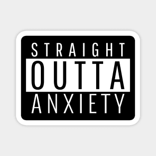 Straight Outta Anxiety Magnet