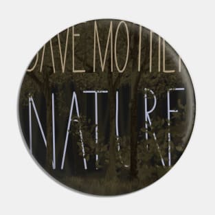 Save Mother Nature Pin