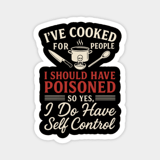 Funny Cooking Quote Shirt - I've Cooked For People I Should Have Poisoned - Sarcastic Chef Gift Magnet