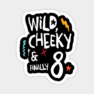 Wild, cheeky & finally 8, child birthday, eighth birthday shirt T-Shirt Magnet