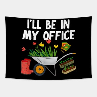 Gardening Or Florist I'Ll Be In My Office Tapestry