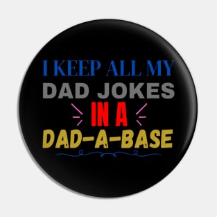 I keep all my dad jokes in a dad-a-base Pin