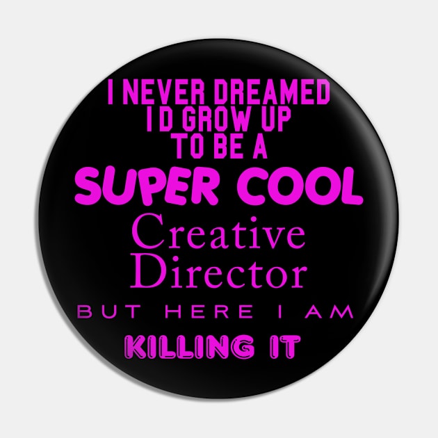 SUPER COOL CREATIVE DIRECTOR Pin by TheCosmicTradingPost