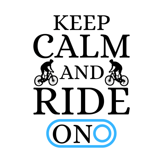 Keep Calm And Ride On by Mad Art