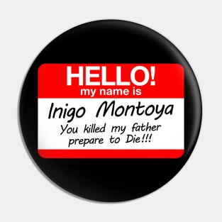 Hello my name is Inigo Montoya - Prepare to die Pin