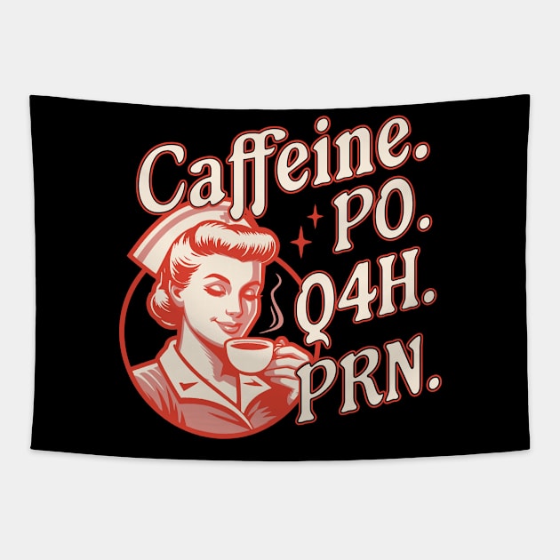 Caffeine PO Q4H PRN - Funny Nurse Retro Vintage Coffee Lover Tapestry by OrangeMonkeyArt