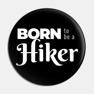 BORN to be a Hiker (DARK BG) | Minimal Text Aesthetic Streetwear Unisex Design for Fitness/Athletes/Hikers | Shirt, Hoodie, Coffee Mug, Mug, Apparel, Sticker, Gift, Pins, Totes, Magnets, Pillows Pin