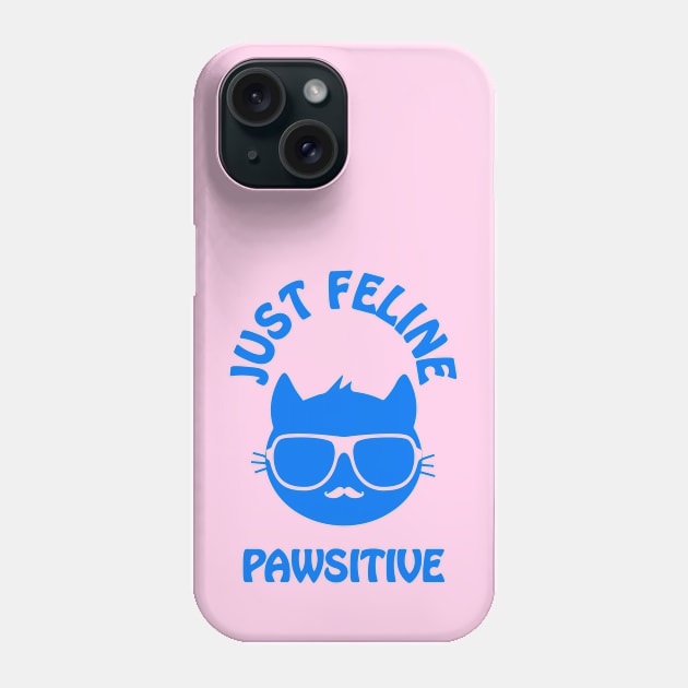 Just feline pawsitive - cool cat vibes only Phone Case by punderful_day