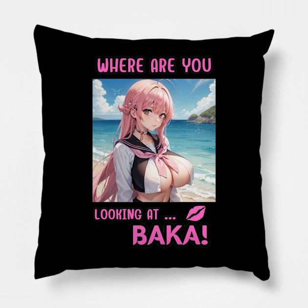 Where Are You Looking At BAKA Anime Girl Pillow by Clicks Clothes